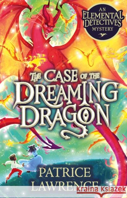 The Case of the Dreaming Dragon: an Elemental Detectives Mystery Patrice Lawrence 9780702315657 Scholastic - książka