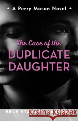 The Case of the Duplicate Daughter: A Perry Mason novel Erle Stanley Gardner 9781471920875 The Murder Room - książka