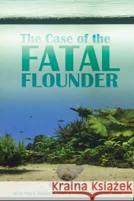 The Case of the Fatal Flounder MS Peg Kay Mark Holland Gene Williams 9781986999618 Createspace Independent Publishing Platform - książka