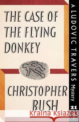 The Case of the Flying Donkey: A Ludovic Travers Mystery Christopher Bush 9781912574070 Dean Street Press - książka