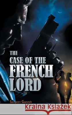The Case of the French Lord Sanjeev Ganesh 9781482840032 Partridge India - książka