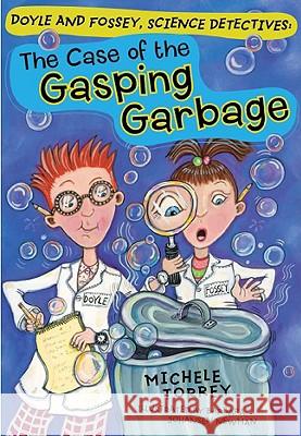 The Case of the Gasping Garbage: Volume 1 Torrey, Michele 9781402749605 Sterling - książka