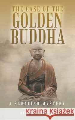 The Case of the Golden Buddha: A Sarafino Mystery Daniel T. Stevens 9781728308357 Authorhouse - książka