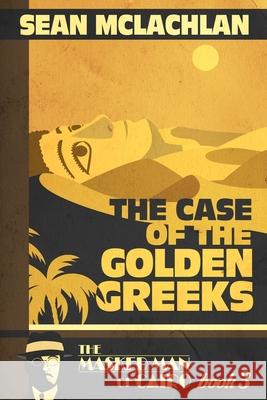 The Case of the Golden Greeks Sean McLachlan 9781673879285 Independently Published - książka