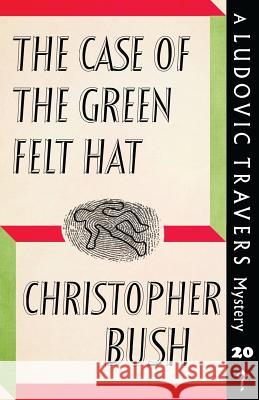 The Case of the Green Felt Hat: A Ludovic Travers Mystery Christopher Bush 9781912574056 Dean Street Press - książka