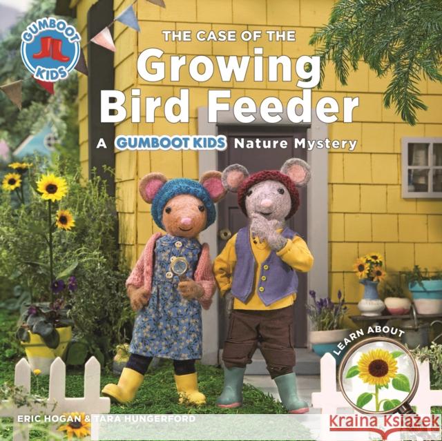 The Case of the Growing Bird Feeder: A Gumboot Kids Nature Mystery Hogan, Eric 9780228101895 Firefly Books - książka