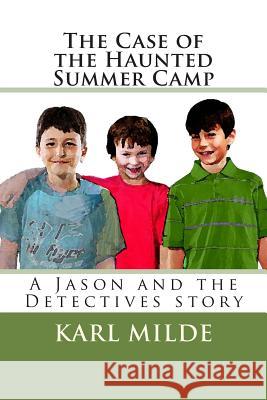 The Case of the Haunted Summer Camp: A Jason and the Detectives story Herz, Irene L. 9781497351738 Createspace - książka