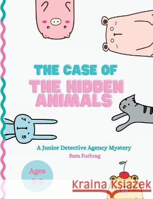 The Case of the Hidden Animals Sara Furlong   9781738747252 Junior Detective Agency - książka