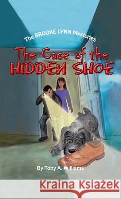 The Case of the HIDDEN SHOE Toby a. Williams Corrina Holyoake Calico Editing Services 9781735422923 Toby a Williams - książka