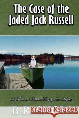 The Case of the Jaded Jack Russell B. R. Snow 9781942691327 Br Snow - książka