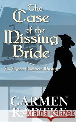 The Case of the Missing Bride: An Alyssa Chalmers mystery Carmen Radtke 9781916241015 Carmen Radtke - książka