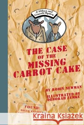 The Case of the Missing Carrot Cake: A Wilcox & Griswold Mystery Newman, Robin 9781939547170 Creston Books - książka