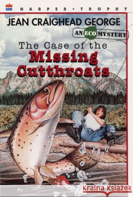 The Case of the Missing Cutthroats Jean Craighead George 9780064406475 HarperTrophy - książka