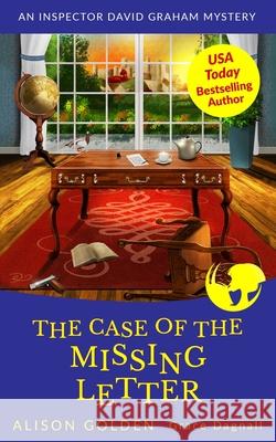 The Case of the Missing Letter: An Inspector David Graham Cozy Mystery Alison Golden 9781548506865 Createspace Independent Publishing Platform - książka