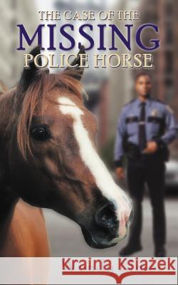 The Case of the Missing Police Horse Wendy Elmer 9781481706056 Authorhouse - książka