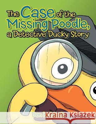 The Case of the Missing Poodle, a Detective Ducky Story Ben Kubicek 9781984529688 Xlibris Us - książka