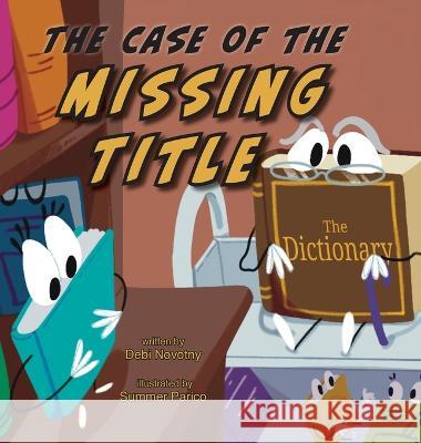 The Case of The Missing Title Debi Novotny Summer Parico  9781958302699 Lawley Enterprises LLC - książka