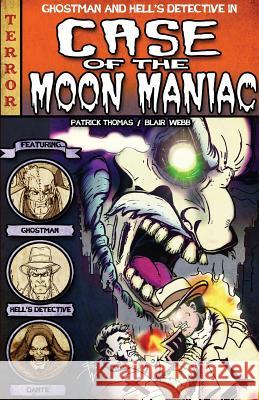 The Case of the Moon Maniac Patrick Thomas (University of Dayton USA), Blair Webb 9781515400493 Fantastic Books - książka