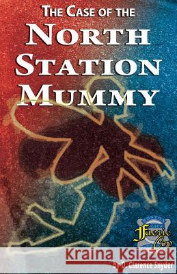 The Case of the North Station Mummy D. Clarence Snyder 9781090548979 Independently Published - książka