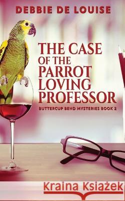The Case of the Parrot Loving Professor Debbie D 9784824155825 Next Chapter - książka