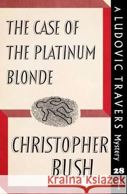 The Case of the Platinum Blonde: A Ludovic Travers Mystery Christopher Bush 9781912574216 Dean Street Press - książka