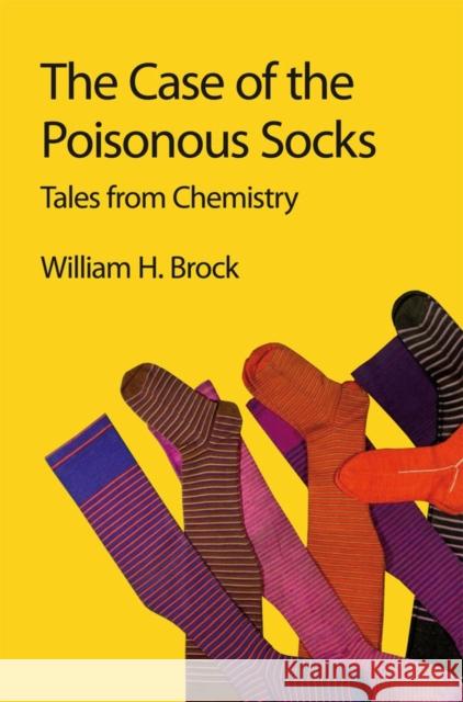 The Case of the Poisonous Socks: Tales from Chemistry Brock, William H. 9781849733243  - książka