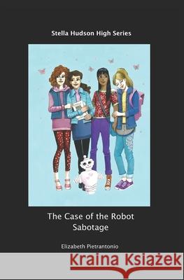 The Case of the Robot Sabotage Layal Annan Janice E. Love Elizabeth Pietrantonio 9781099154171 Independently Published - książka