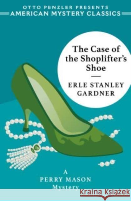 The Case of the Shoplifter's Shoe: A Perry Mason Mystery Gardner, Erle Stanley 9781613162866 Penzler Publishers - książka