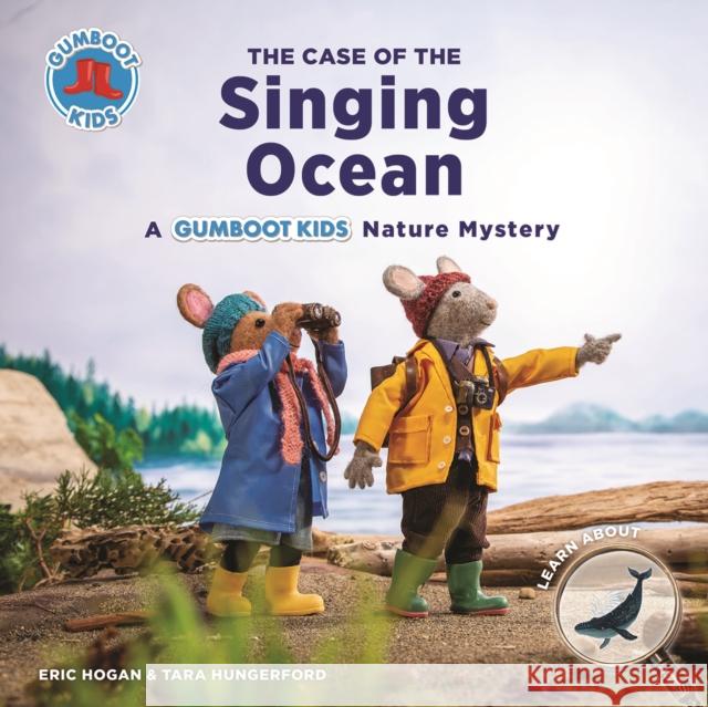 The Case of the Singing Ocean: A Gumboot Kids Nature Mystery Hogan, Eric 9780228102847 Firefly Books - książka