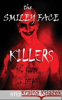 The Case of the SMILEY FACE KILLERS Steph Young Masquerade Podcast Step Stephen Young 9781987604092 Createspace Independent Publishing Platform - książka