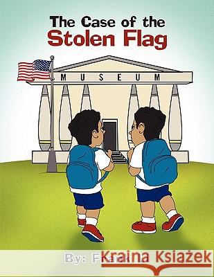 The Case of the Stolen Flag Frank Li 9781450015103 Xlibris Corporation - książka