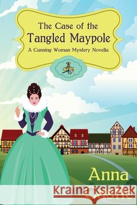 The Case of the Tangled Maypole Anna Castle 9781945382536 Anna Castle - książka