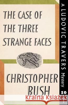 The Case of the Three Strange Faces: A Ludovic Travers Mystery Christopher Bush 9781911579830 Dean Street Press - książka