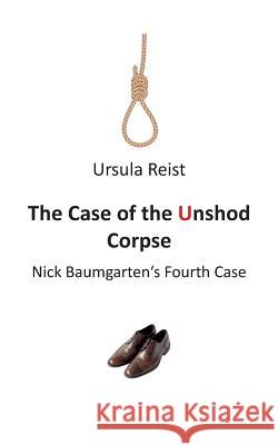 The Case of the Unshod Corpse: Nick Baumgarten's Fourth Case Reist, Ursula 9783738628180 Books on Demand - książka