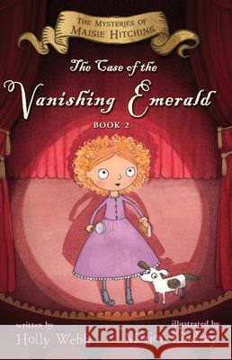 The Case of the Vanishing Emerald: The Mysteries of Maisie Hitchins Book 2 Webb, Holly 9780544668515 Harcourt Brace and Company - książka