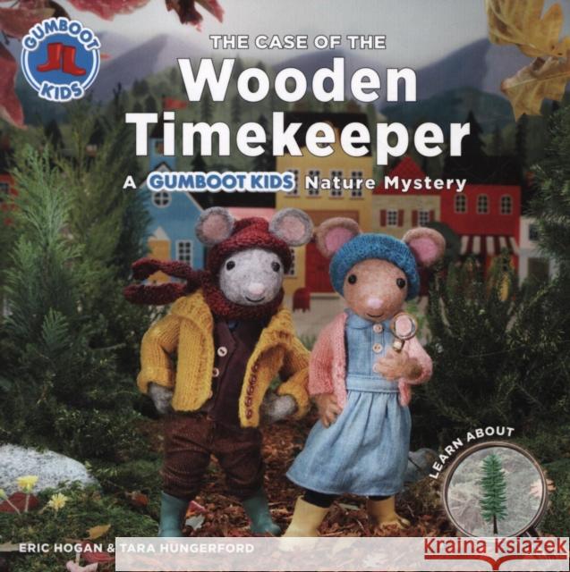 The Case of the Wooden Timekeeper: A Gumboot Kids Nature Mystery Hogan, Eric 9780228101963 Firefly Books - książka