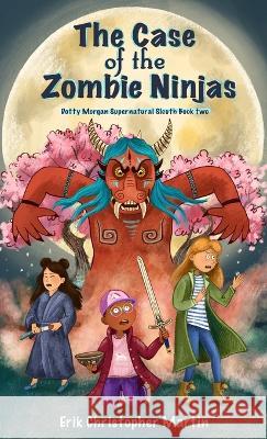 The Case of the Zombie Ninjas Erik Christopher Martin   9781961215900 In a Bind Books - książka