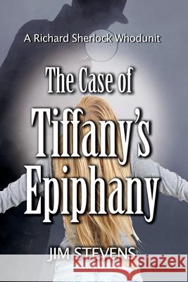 The Case of Tiffany's Epiphany Jim Stevens 9780984924776 Creative Incorporated - książka