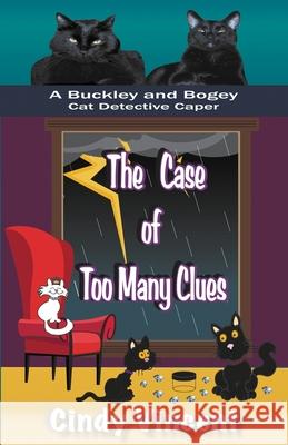 The Case of Too Many Clues (A Buckley and Bogey Cat Detective Caper) Cindy Vincent 9781932169591 Mysteries by Vincent, LLC - książka