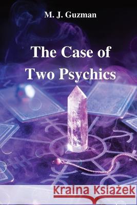 The Case of Two Psychics M J Guzman   9781087972787 M. J. Guzman - książka