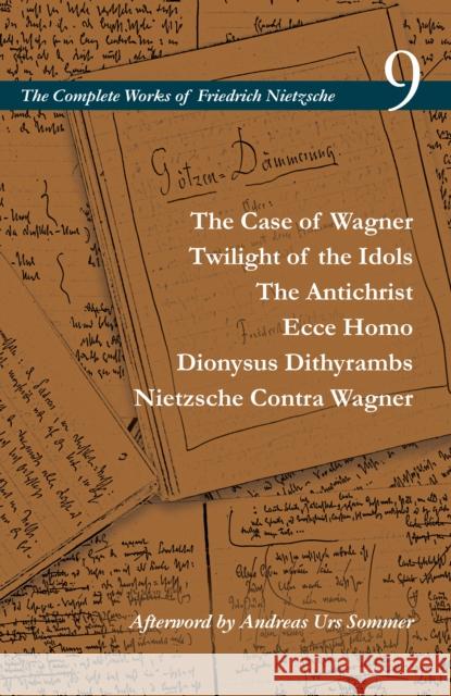 The Case of Wagner / Twilight of the Idols / The Antichrist / Ecce Homo / Dionysus Dithyrambs / Nietzsche Contra Wagner: Volume 9 Friedrich Wilhelm Nietzsche Alan Schrift Carol Diethe 9781503612549 Stanford University Press - książka