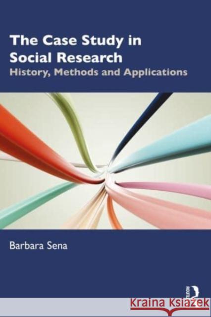 The Case Study in Social Research Barbara (University of St Thomas, Rome, Italy) Sena 9781032331164 Taylor & Francis Ltd - książka