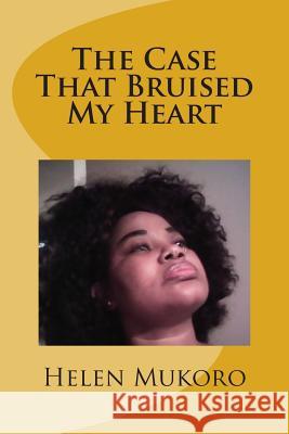 The Case That Bruised My Heart Helen Mukoro 9781501044762 Createspace - książka