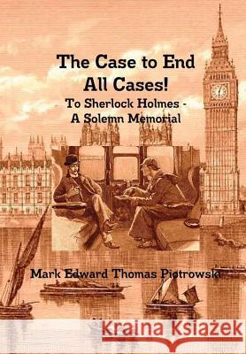The Case to End All Cases! Mark Edward Thomas Piotrowski 9780557513352 Lulu.com - książka