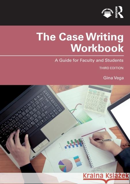 The Case Writing: A Guide for Faculty and Students Vega, Gina 9781032069869 Taylor & Francis Ltd - książka