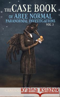 The Casebook of Abee Normal, Paranormal Investigations, Volume 2 Claudia Hall Christian 9781938057625 Cook Street Publishing - książka