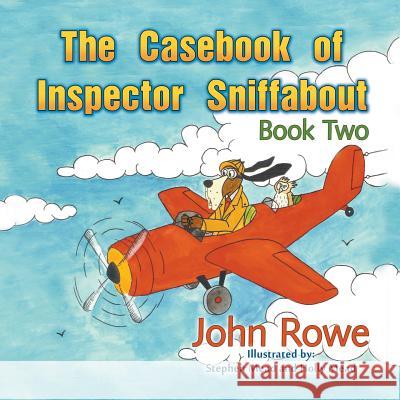 The Casebook of Inspector Sniffabout: Book Two John Rowe, Qc Stephen Mead Holly Mead 9781631354847 Strategic Book Publishing & Rights Agency, LL - książka