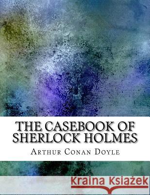 The Casebook of Sherlock Holmes Arthur Conan Doyle 9781976565564 Createspace Independent Publishing Platform - książka