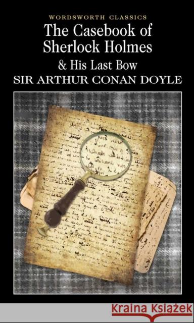 The Casebook of Sherlock Holmes & His Last Bow DOYLE ARTHUR CONAN 9781853260704 Wordsworth Editions Ltd - książka