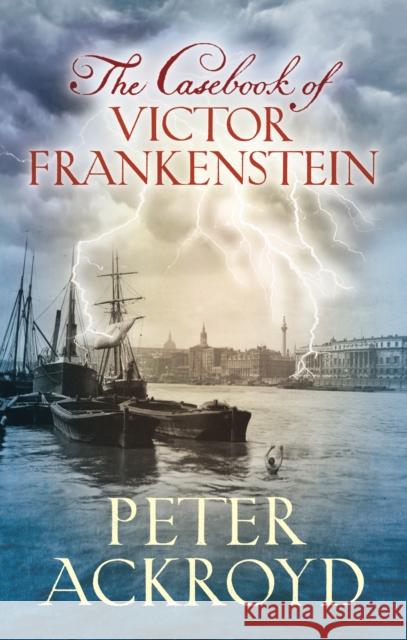 The Casebook of Victor Frankenstein Peter Ackroyd 9780701182953 VINTAGE - książka